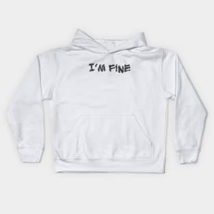 i m fine scribble art typography for worker Kids Hoodie